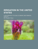 Irrigation in the United States: A Discussion of Its Legal Economic and Financial Aspects