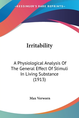 Irritability: A Physiological Analysis Of The General Effect Of Stimuli In Living Substance (1913) - Verworn, Max