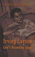 Irving Layton: God's Recording Angel