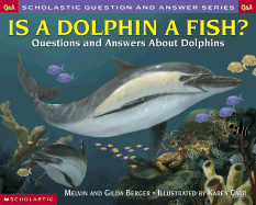 Is a Dolphin a Fish?: Questions and Answers about Dolphins - Berger, Melvin, and Berger, Gilda