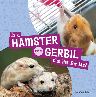 Is a Hamster or a Gerbil the Pet for Me? - Schuh, Mari