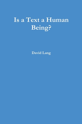 Is a Text a Human Being? - Lang, David