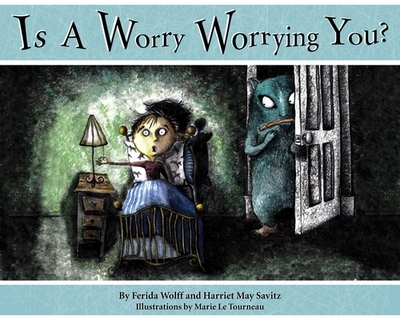 Is a Worry Worrying You? - Wolff, Ferida, and Savitz, Harriet May