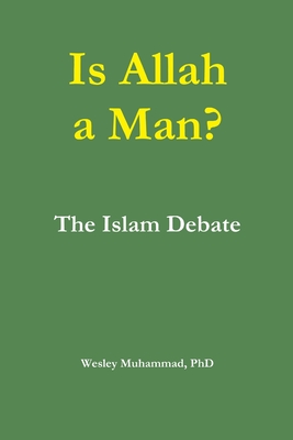 Is Allah a Man? The Islam Debate - Muhammad, Wesley