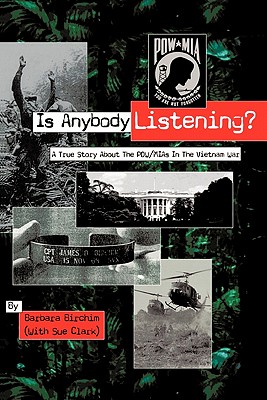 Is Anybody Listening?: A True Story about POW/MIAs in the Vietnam War - Birchim, Barbara, and Clark, Sue, Ma, MD