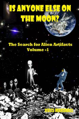 Is Anyone Else on the Moon?: The Search for Alien Artifacts - Marshall, Ross