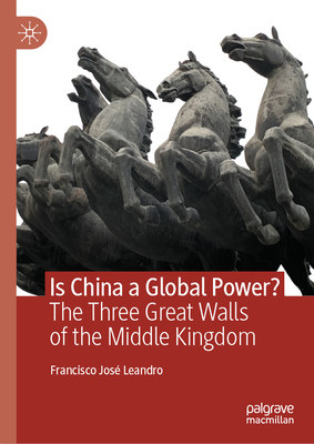 Is China a Global Power?: The Three Great Walls of the Middle Kingdom - Leandro, Francisco Jos
