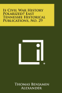 Is Civil War History Polarized? East Tennessee Historical Publications, No. 29