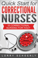 Is Correctional Nursing for You?: Quick Start for Correctional Nurses