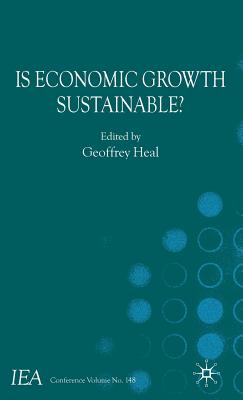 Is Economic Growth Sustainable? - Heal, G (Editor)