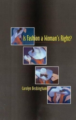 Is Fashion a Woman's Right? - Beckingham, Carolyn