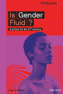 Is Gender Fluid?: A primer for the 21st century