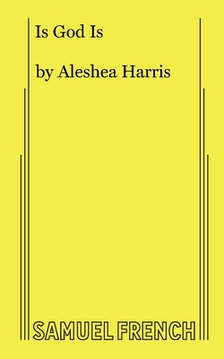 Is God Is - Harris, Aleshea