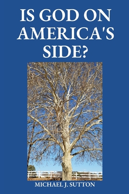 Is God on America's Side? - Sutton, Michael John