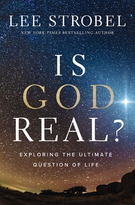 Is God Real?: Exploring the Ultimate Question of Life - Strobel, Lee