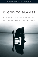 Is God to Blame?: Beyond Pat Answers to the Problem of Suffering