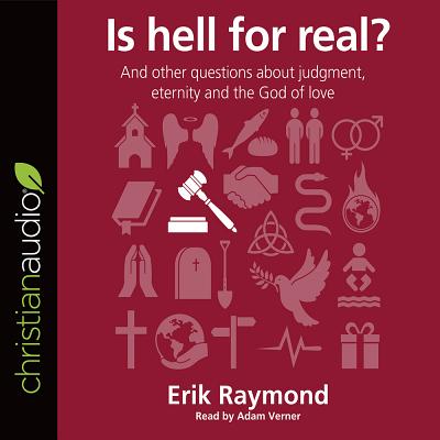 Is Hell for Real? - Raymond, Erik, and Verner, Adam (Narrator)