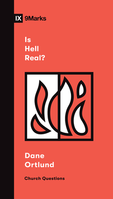 Is Hell Real? - Ortlund, Dane