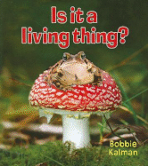 Is It a Living Thing? - Kalman, Bobbie