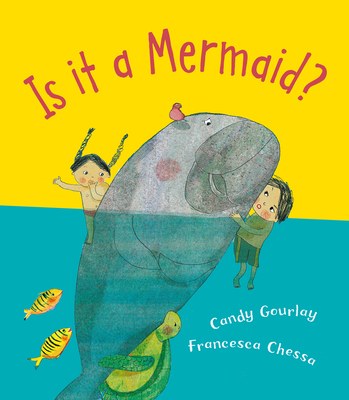 Is it a Mermaid? - Gourlay, Candy, and Chessa, Francesca (Artist)
