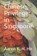 Is It Because I'm Chinese?: Chinese Privilege in Singapore
