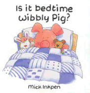 Is It Bedtime Wibbly Pig?