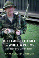 Is it Easier to Kill or Write a Poem?: written by a Green Beret