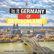 Is It Germany or Deutschland? Geography 4th Grade Children's Europe Books