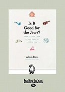 Is It Good for the Jews?: More Stories from the Old Country and the New (Large Print 16pt)