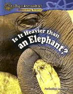 Is It Heavier Than an Elephant?