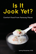 Is It Jook Yet?: Comfort Food From Faraway Places