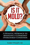 Is It Mold?: A Holistic Approach To Managing A Commonly Overlooked Condition