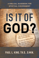 Is It of God?: A Biblical Guidebook for Spiritual Discernment