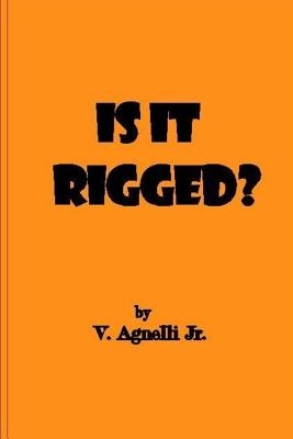 Is It Rigged? - Agnelli Jr, V