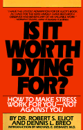 Is It Worth Dying For?: A Self-Assessment Program to Make Stress Work for You, Not Against You