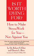 Is it worth dying for?: a self-assessment program to make stress work for you, not against you