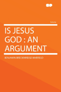 Is Jesus God: An Argument