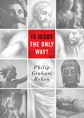 Is Jesus the Only Way? (Redesign) - Ryken, Philip Graham