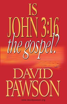 Is John 3: 16 the Gospel? - Pawson, David