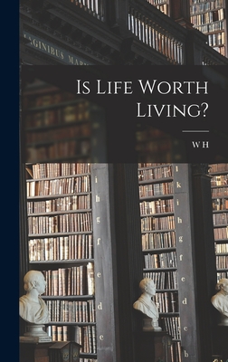Is Life Worth Living? - Mallock, W H 1849-1923