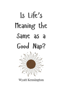 Is Life's Meaning the Same as a Good Nap?