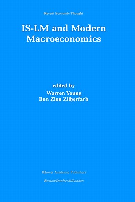 Is-LM and Modern Macroeconomics - Young, Warren, Dr. (Editor), and Zilberfarb, Ben-Zion (Editor)