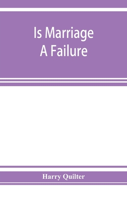 Is marriage a failure - Quilter, Harry