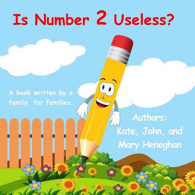 Is Number 2 Useless? - Heneghan, Kate, and Heneghan, John, and Heneghan, Mary