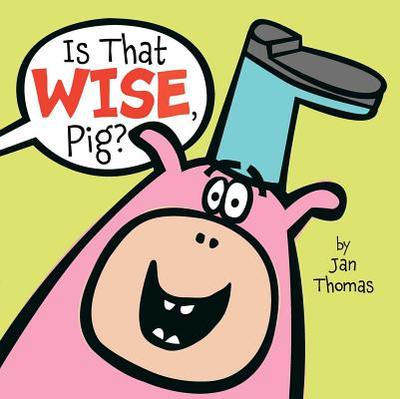 Is That Wise, Pig? - 