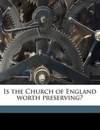 Is the Church of England Worth Preserving? Volume Talbot Collection of British Pamphlets