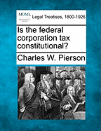 Is the Federal Corporation Tax Constitutional?