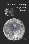 Is the Moon Landing Conspiracy True?