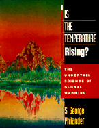 Is the Temperature Rising?: The Uncertain Science of Global Warming