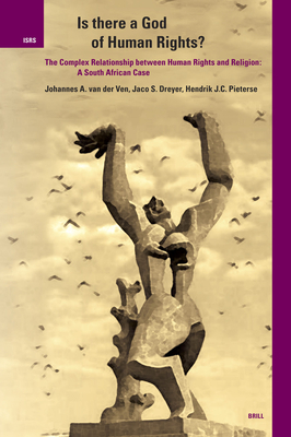 Is There a God of Human Rights?: The Complex Relationship Between Human Rights and Religion: A South African Case - Van Der Ven, Johannes A, and Dreyer, Jaco, and Pieterse, Hendrik